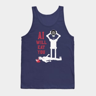 AI will eat you Tank Top